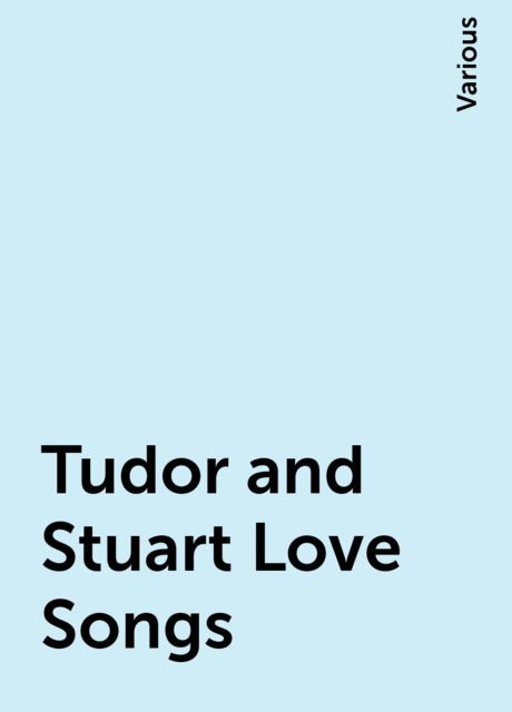 Tudor and Stuart Love Songs, Various