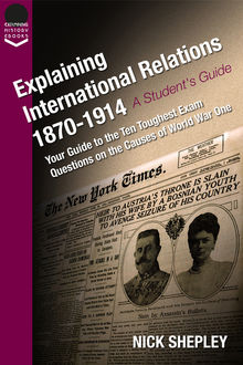 Explaining International Relations 1870–1914, Nick Shepley