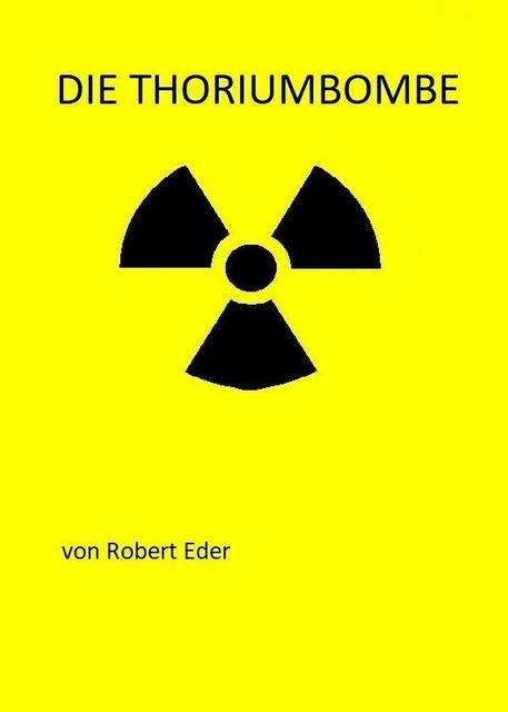 Die Thoriumbombe, Robert Eder