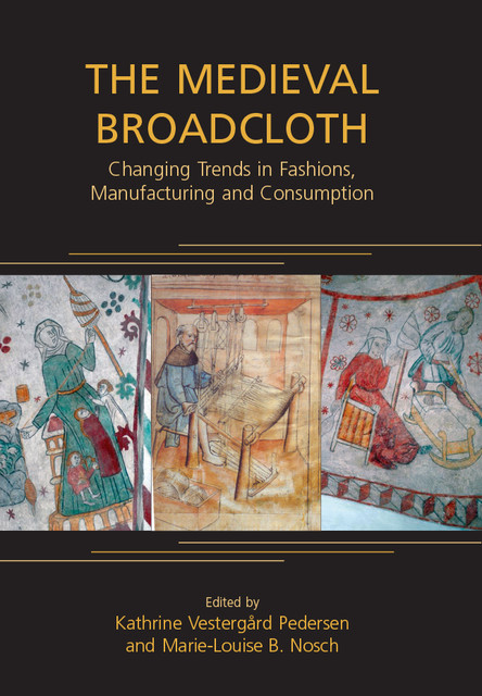 The Medieval Broadcloth, Marie-Louise Nosch, Kathrine Vestergard Pedersen