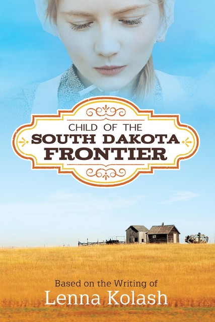 Child of the South Dakota Frontier, Lenna Kolash