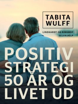 Positiv strategi: 50 år og livet ud, Tabita Wulff