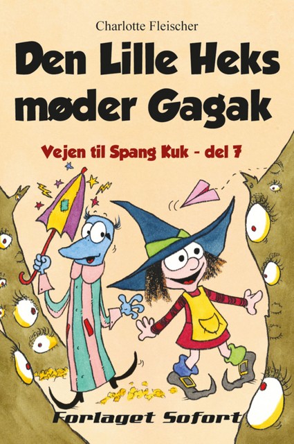 Vejen til Spang Kuk #7: Den Lille Heks møder Gagak, Charlotte Fleischer