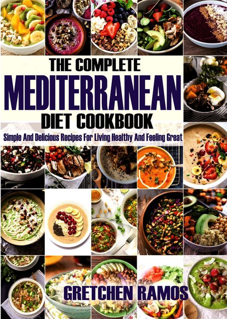 The Complete Mediterranean Diet Cookbook, Gretchen Ramos