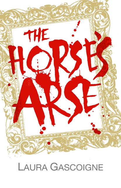 The Horse’s Arse, Laura Gascoigne
