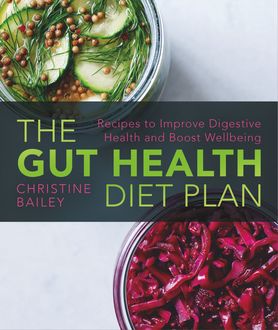 The Gut Health Diet, Christine Bailey
