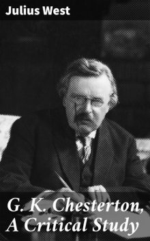 G. K. Chesterton, A Critical Study, Julius West