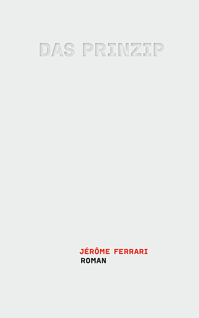 Das Prinzip, Jérome Ferrari