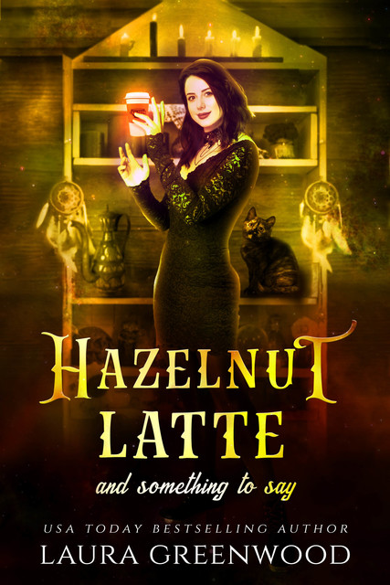 Hazelnut Latte And Something To Say, Laura Greenwood