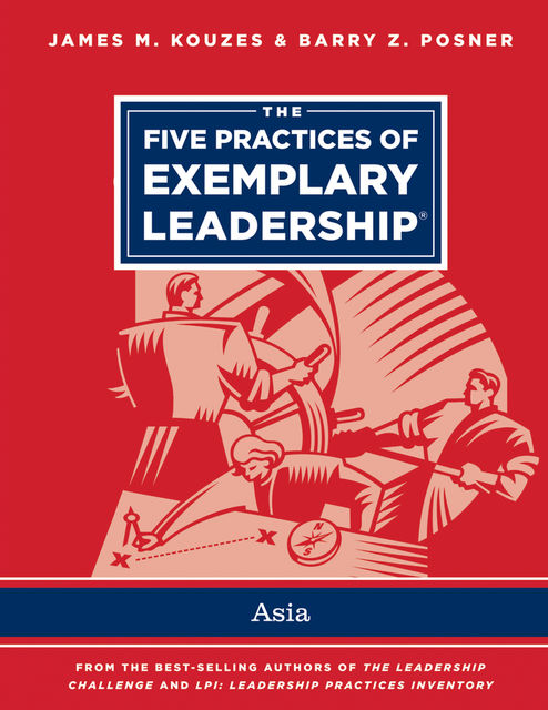 The Five Practices of Exemplary Leadership – Asia, Barry Z.Posner, James M.Kouzes