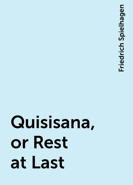 Quisisana, or Rest at Last, Friedrich Spielhagen