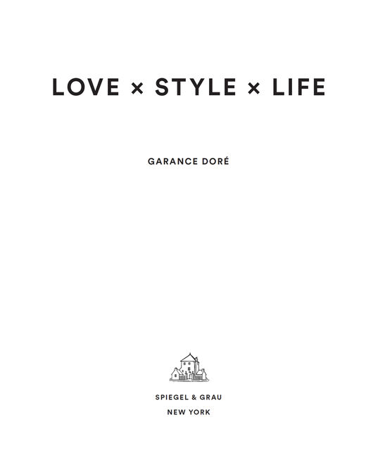 Love Style Life, Garance Dore