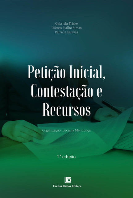 Petição Inicial, Contestação e Recursos, Gabriela Friske, Patricia Esteves, Ulisses Fialho Simas