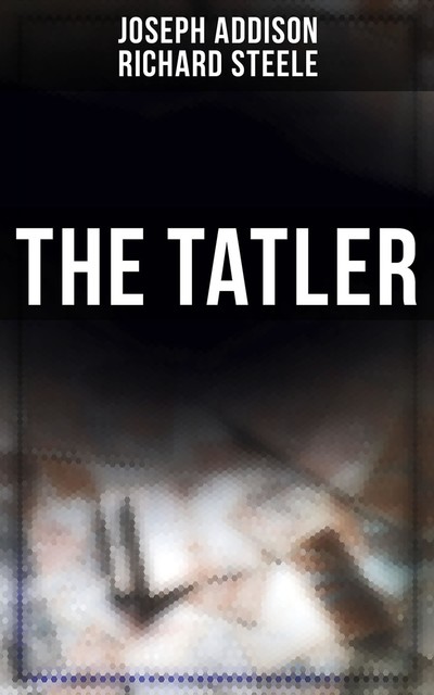 The Tatler, Joseph Addison, Richard Steele
