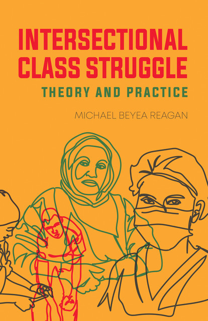 Intersectional Class Struggle, Michael Reagan