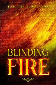 Blinding Fire, Tabitha Stevens