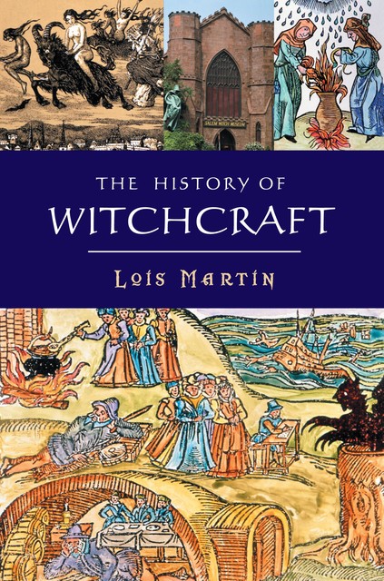 The History Of Witchcraft, Lois Martin