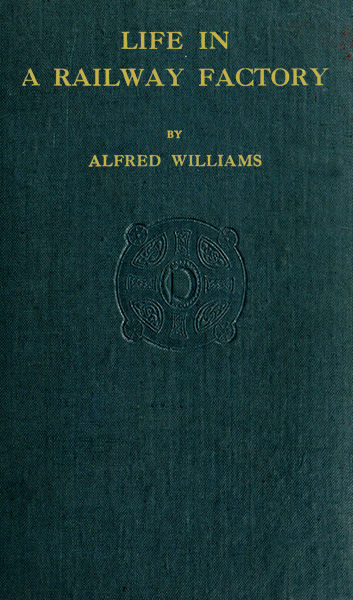 Life in a Railway Factory, Alfred Williams