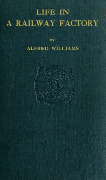 Life in a Railway Factory, Alfred Williams