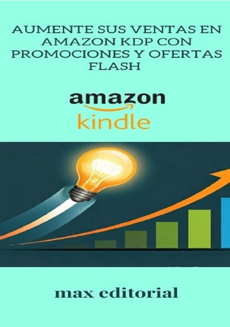 Aumente sus ventas en Amazon KDP con promociones y ofertas Flash, Max Editorial