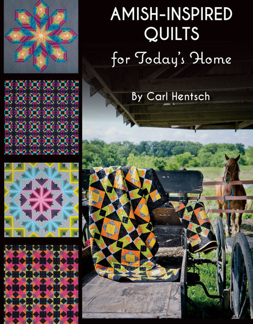 Amish-Inspired Quilts for Today's Home, Carl Hentsch
