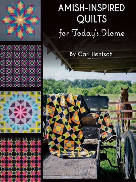 Amish-Inspired Quilts for Today's Home, Carl Hentsch