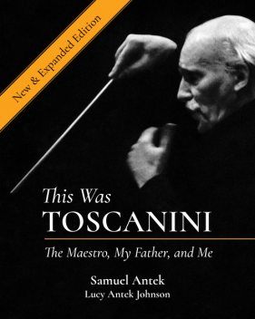 This Was Toscanini, Lucy Johnson, Samuel Antek