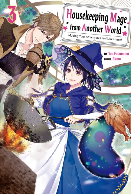 Housekeeping Mage from Another World: Making Your Adventures Feel Like Home! Volume 3, You Fuguruma