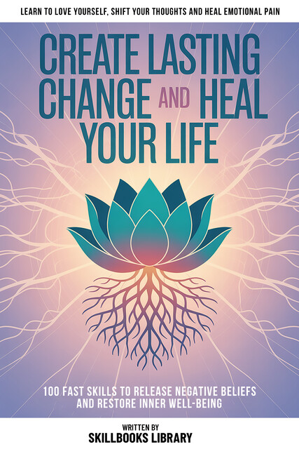 Create Lasting Change And Heal Your Life, Skillbooks Library
