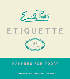 Emily Post's Etiquette, 19th Edition, Lizzie Post, Daniel Post Senning