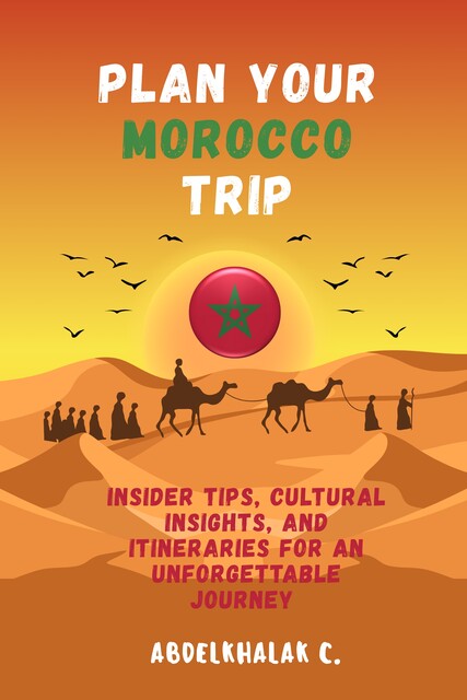 Plan Your Morocco Trip, Abdelkhalak C.