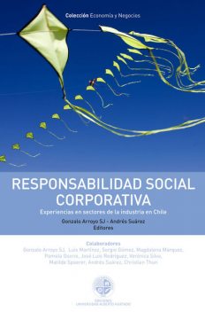 Responsabilidad social corporativa. Experiencias en sectores de la industria en Chile, Gonzalo Arroyo