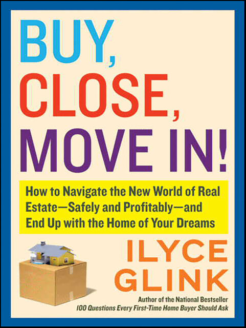 Buy, Close, Move In, Ilyce Glink