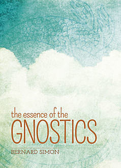 The Essence of the Gnostics, Bernard Simon
