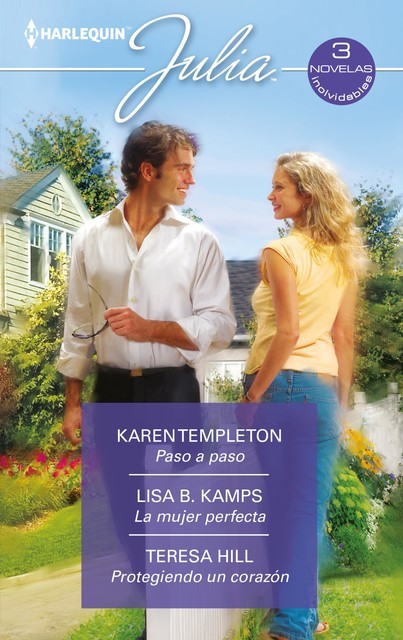 Paso a paso – La mujer perfecta – Protegiendo un corazón, Teresa Hill, Karen Templeton, Lisa B. Kamps