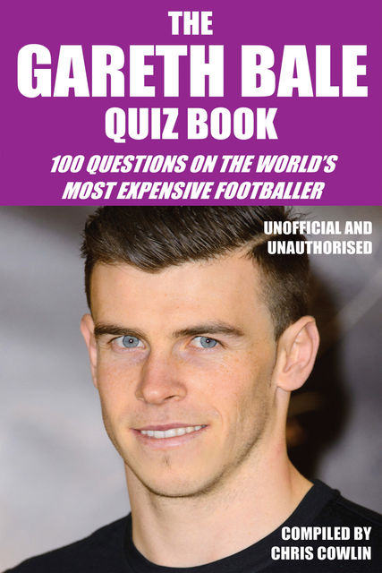 Gareth Bale Quiz Book, Chris Cowlin