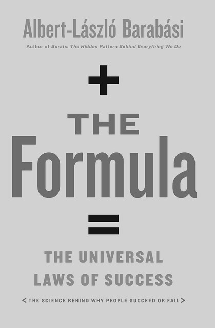 The Formula: The Universal Laws of Success, Albert-Laszlo Barabasi