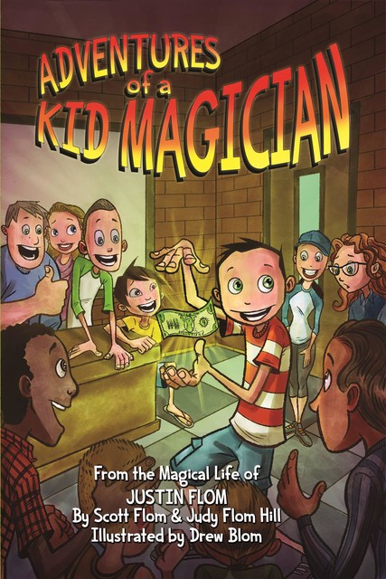 Adventures of a Kid Magician, Judy Flom-Hill, Justin Flom, Scott Flom