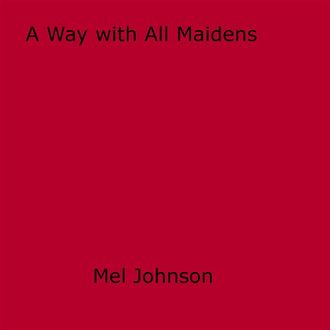 A Way with All Maidens, Mel Johnson