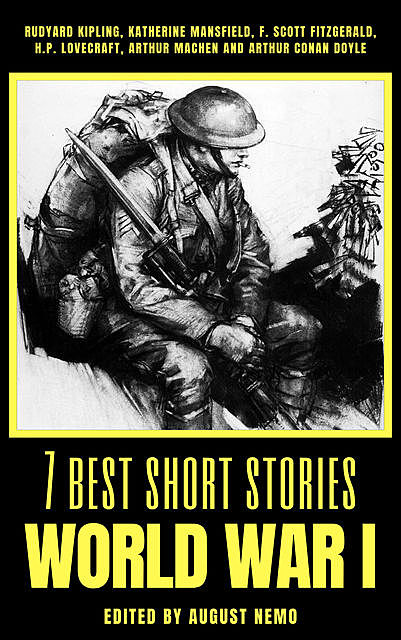 7 best short stories – World War I, Arthur Conan Doyle, Francis Scott Fitzgerald, Howard Lovecraft, Joseph Rudyard Kipling, Katherine Mansfield, Arthur Machen, August Nemo