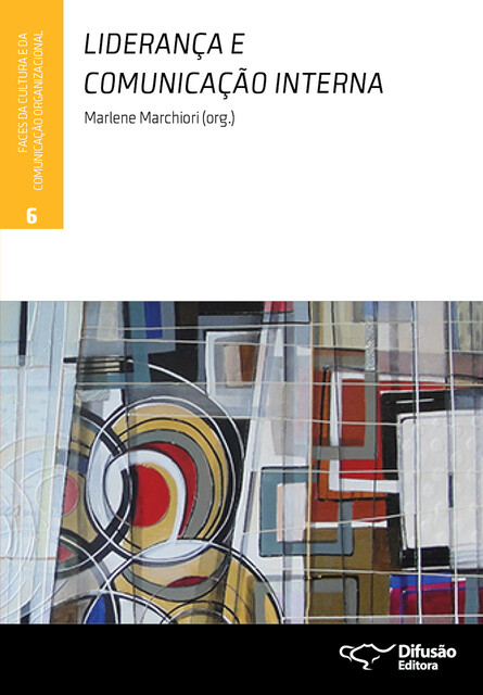 Liderança e comunicação interna, Miguel Contani, Elisa Prado, Marlene Marchiori, Fabio Vizeu, Giselle Bruno Grando, Irina Kopaneva, John Child, Patricia M. Sias, Regiane Regina Ribeiro, Renata Barbosa, Sidineia Gomes Freitas, Suzana Braga Rodrigues, Sérgio Alves