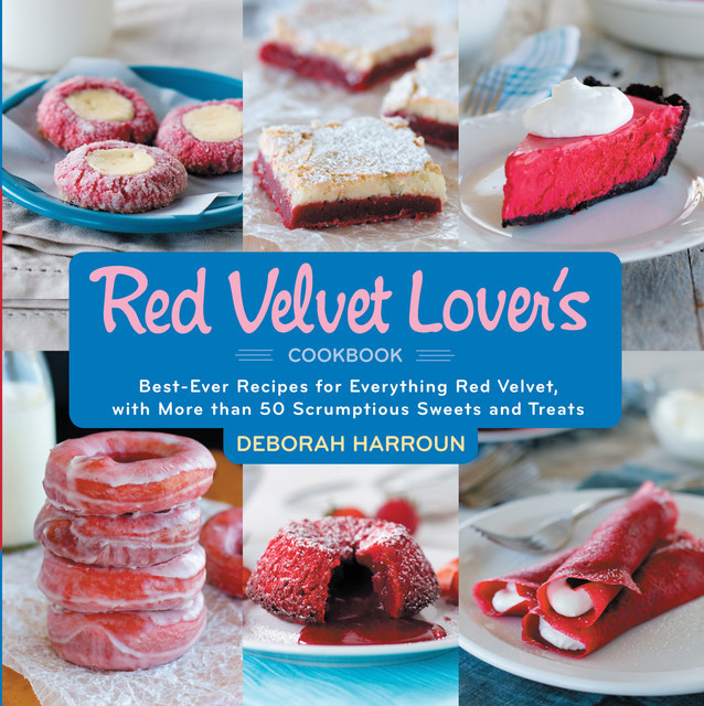 The Red Velvet Lover's Cookbook, Deborah Harroun