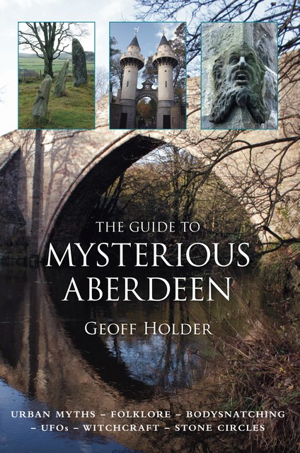 The Guide to Mysterious Aberdeen, Geoff Holder