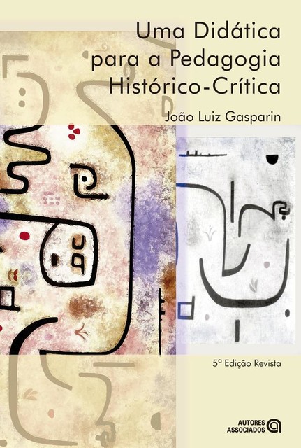 Uma didática para a pedagogia histórico-crítica, João Luiz Gasparin