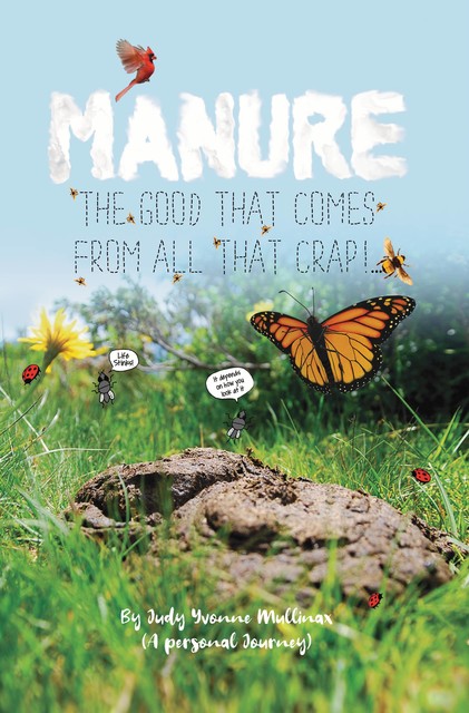 Manure – The Good that Comes from All that Crap, Judy Yvonne Mullinax