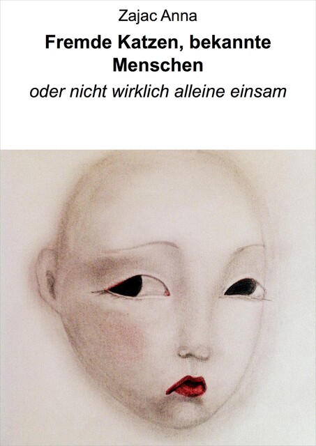fremde Katzen, bekannte Menschen, Anna Zajac