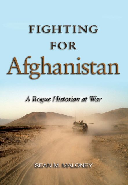 Fighting for Afghanistan, Sean M. Maloney