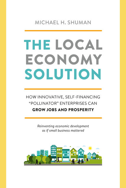 The Local Economy Solution, Michael Shuman