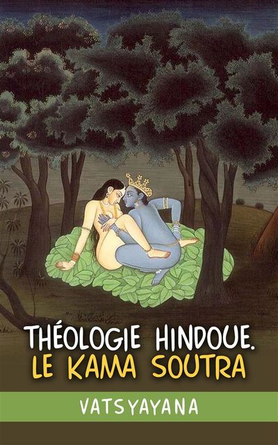 Théologie hindoue. Le Kama soutra, Vatsyayana