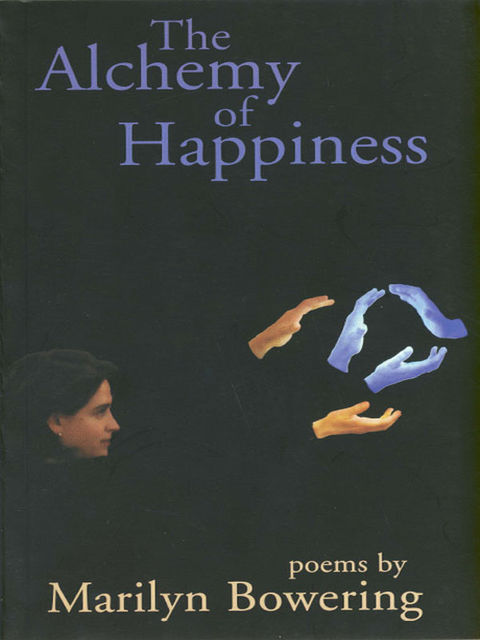The Alchemy of Happiness, Marilyn Bowering
